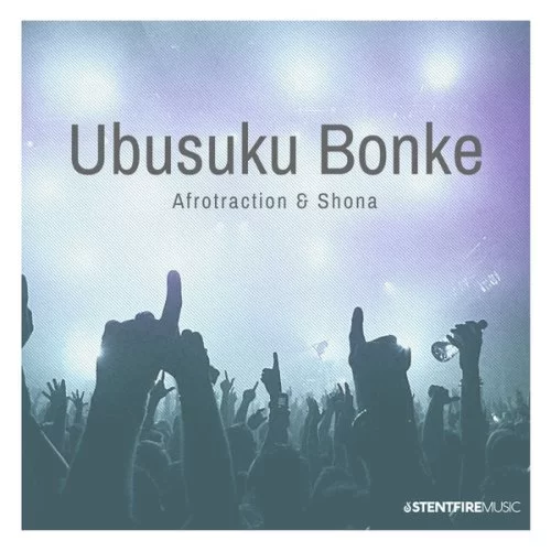 Afrotraction, Shona SA, Ubusuku Bonke, download ,zip, zippyshare, fakaza, EP, datafilehost, album, Soulful House Mix, Soulful House, Soulful House Music, House Music