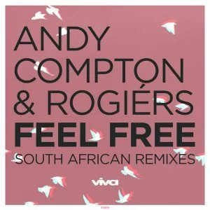 Andy Compton, Rogiers, Feel Free (South African Remixes), download ,zip, zippyshare, fakaza, EP, datafilehost, album, Afro House, Afro House 2018, Afro House Mix, Afro House Music, Afro Tech, House Music