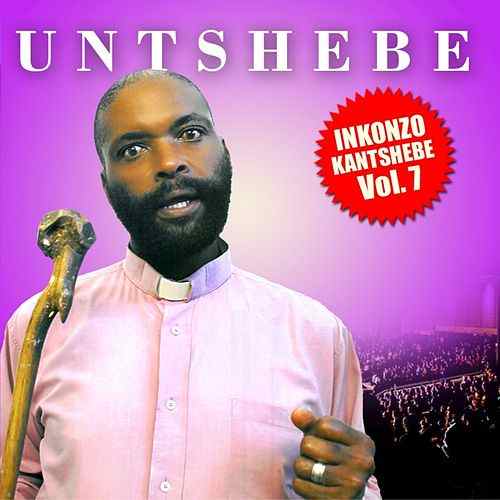 UNTSHEBE, Inkonzo Kantshebe Vol 7, download ,zip, zippyshare, fakaza, EP, datafilehost, album, Kwaito Songs, Kwaito, Kwaito Mix, Kwaito Music, Kwaito Classics