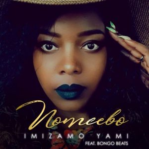 Nomcebo, Imizamo Yami, Bongo Beats, mp3, download, datafilehost, fakaza, Afro House, Afro House 2018, Afro House Mix, Afro House Music, Afro Tech, House Music