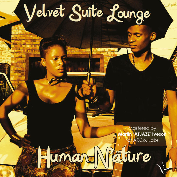 Velvet Suite Lounge, Human Nature, download ,zip, zippyshare, fakaza, EP, datafilehost, album, Afro House, Afro House 2018, Afro House Mix, Afro House Music, Afro Tech, House Music