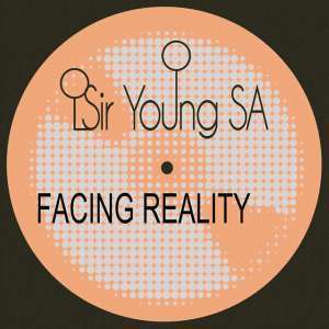 Sir Young SA, Facing Reality, download ,zip, zippyshare, fakaza, EP, datafilehost, album, Afro House, Afro House 2019, Afro House Mix, Afro House Music, Afro Tech, House Music