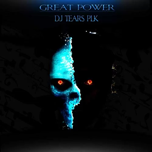DJ Tears PLK, Great Power, download ,zip, zippyshare, fakaza, EP, datafilehost, album, Deep House Mix, Deep House, Deep House Music, Deep Tech, Afro Deep Tech, House Music