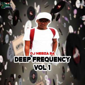 Dj Nebzz, Deep Frequency, Vol. 1, download ,zip, zippyshare, fakaza, EP, datafilehost, album, Afro House, Afro House 2019, Afro House Mix, Afro House Music, Afro Tech, House Music