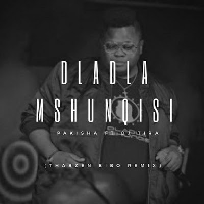 Dladla Mshunqisi, Pakisha (Thabzen Bibo Remix), mp3, download, datafilehost, fakaza, Afro House, Afro House 2019, Afro House Mix, Afro House Music, Afro Tech, House Music