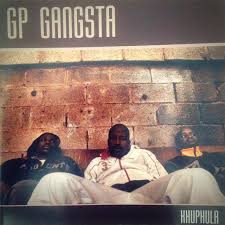 GP Gangsta, Khuphula, download ,zip, zippyshare, fakaza, EP, datafilehost, album, Hiphop, Hip hop music, Hip Hop Songs, Hip Hop Mix, Hip Hop, Rap, Rap Music