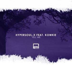 HyperSOUL-X, Tell Me (Afro HT), Kowkie, mp3, download, datafilehost, fakaza, Afro House, Afro House 2019, Afro House Mix, Afro House Music, Afro Tech, House Music