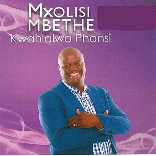 Mxolisi Mbethe, Kwahlalwa phansi, download ,zip, zippyshare, fakaza, EP, datafilehost, album, Gospel Songs, Gospel, Gospel Music, Christian Music, Christian Songs, Traditional Gospel Music, Traditional Gospel