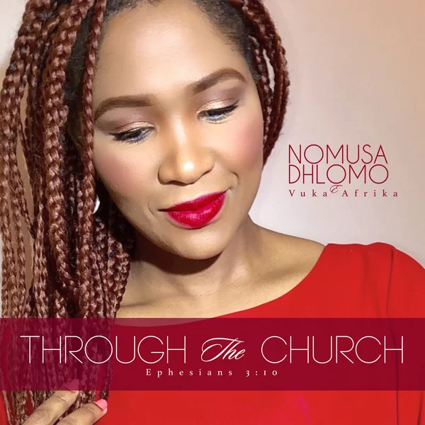 Nomusa Dhlomo, Vuka Afrika, Through the Church / Ephesians 3:10, Through the Church, download ,zip, zippyshare, fakaza, EP, datafilehost, album, Gospel Songs, Gospel, Gospel Music, Christian Music, Christian Songs