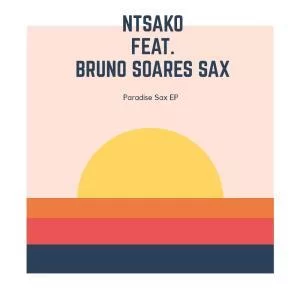 Ntsako, Paradise Sax EP (Remixes), download ,zip, zippyshare, fakaza, EP, datafilehost, album, mp3, download, datafilehost, fakaza, Afro House, Afro House 2019, Afro House Mix, Afro House Music, Afro Tech, House Music