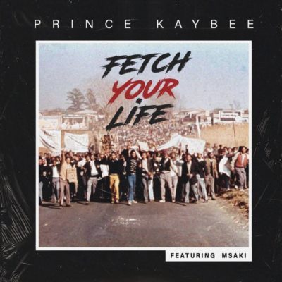Prince Kaybee, Fetch Your Life, Msaki, mp3, download, datafilehost, fakaza, Afro House, Afro House 2019, Afro House Mix, Afro House Music, Afro Tech, House Music