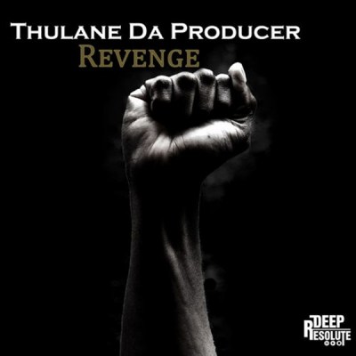 Thulane Da Producer, Revenge (Original Mix), mp3, download, datafilehost, fakaza, Deep House Mix, Deep House, Deep House Music, Deep Tech, Afro Deep Tech, House Music