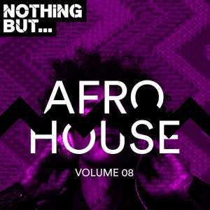 VA, Nothing But Afro House, Vol. 08, download ,zip, zippyshare, fakaza, EP, datafilehost, album, Afro House, Afro House 2019, Afro House Mix, Afro House Music, Afro Tech, House Music