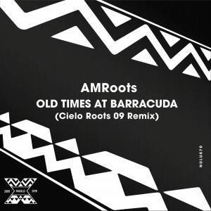 AM Roots, Old Times at Barracuda (Cielo Roots 09 Remix), mp3, download, datafilehost, fakaza, Afro House, Afro House 2019, Afro House Mix, Afro House Music, Afro Tech, House Music