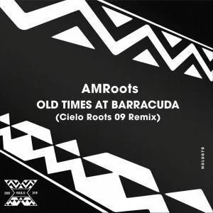 AM Roots, Old Times at Barracuda (Cielo Roots 09 Remix), mp3, download, datafilehost, fakaza, Afro House, Afro House 2019, Afro House Mix, Afro House Music, Afro Tech, House Music