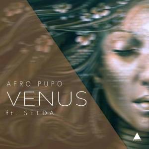 Afro Pupo, Venus (Main Mix), Selda, mp3, download, datafilehost, fakaza, Afro House, Afro House 2019, Afro House Mix, Afro House Music, Afro Tech, House Music