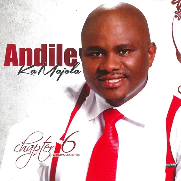 Andile Ka Majola, Chapter 6 (UJEHOVA UNGIBIYELE), download ,zip, zippyshare, fakaza, EP, datafilehost, album, Gospel Songs, Gospel, Gospel Music, Christian Music, Christian Songs