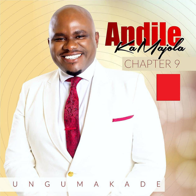 Andile Ka Majola, Chapter 9 (Ungumakade), download ,zip, zippyshare, fakaza, EP, datafilehost, album, Gospel Songs, Gospel, Gospel Music, Christian Music, Christian Songs