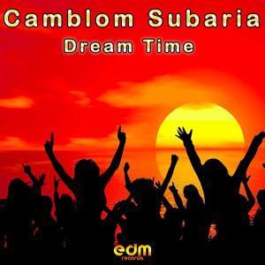 Camblom Subaria, Dream Time, download ,zip, zippyshare, fakaza, EP, datafilehost, album, Afro House, Afro House 2018, Afro House Mix, Afro House Music, Afro Tech, House Music
