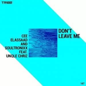 Cee ElAssaad, Soultronixx, Don’t Leave Me, Unqle Chriz, mp3, download, datafilehost, fakaza, Soulful House Mix, Soulful House, Soulful House Music, House Music