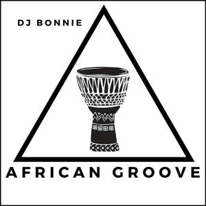 DJ Bonnie, African Groove, mp3, download, datafilehost, fakaza, Afro House, Afro House 2019, Afro House Mix, Afro House Music, Afro Tech, House Music
