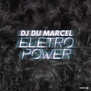 DJ Dú Marcel, Eletro Power, download ,zip, zippyshare, fakaza, EP, datafilehost, album, Afro House, Afro House 2018, Afro House Mix, Afro House Music, Afro Tech, House Music