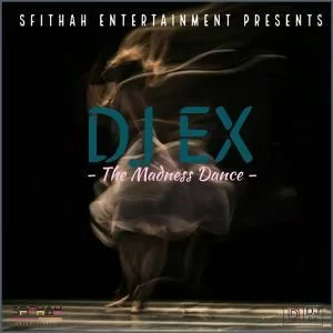 DJ Ex, The Madness Dance, mp3, download, datafilehost, fakaza, Afro House, Afro House 2019, Afro House Mix, Afro House Music, Afro Tech, House Music
