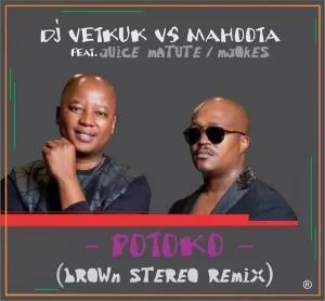DJ Vetkuk vs Mahoota, Juice Matute, M’jokes, Potoko (Brown Stereo Remix), mp3, download, datafilehost, fakaza, Afro House, Afro House 2019, Afro House Mix, Afro House Music, Afro Tech, House Music, Amapiano, Amapiano Songs, Amapiano Music