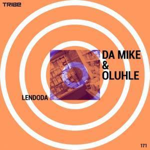 Da Mike, Oluhle, Lendoda (Vocal Mix), mp3, download, datafilehost, fakaza, Afro House, Afro House 2019, Afro House Mix, Afro House Music, Afro Tech, House Music