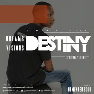 Demented Soul, Dreams, Visions & Destiny [12th Birthday Edition], mp3, download, datafilehost, fakaza, Afro House, Afro House 2019, Afro House Mix, Afro House Music, Afro Tech, House Music