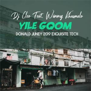 Dj Cleo, Yile Gqom (Donald Juney 2019 ExQuisite Tech), Winny Khumalo, mp3, download, datafilehost, fakaza, Gqom Beats, Gqom Songs, Gqom Music, Gqom Mix, House Music