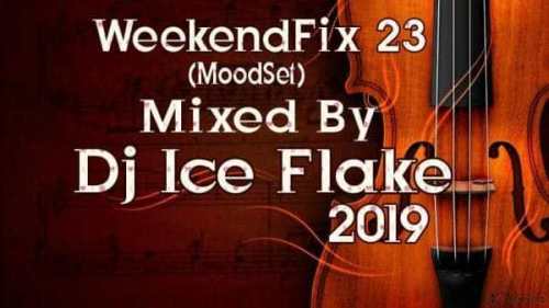 Dj Ice Flake, WeekendFix 23 (Moodset) 2019, mp3, download, datafilehost, fakaza, Afro House, Afro House 2019, Afro House Mix, Afro House Music, Afro Tech, House Music