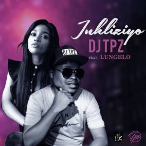 Dj TPZ, Inhliziyo, Lungelo, mp3, download, datafilehost, fakaza, Afro House, Afro House 2019, Afro House Mix, Afro House Music, Afro Tech, House Music