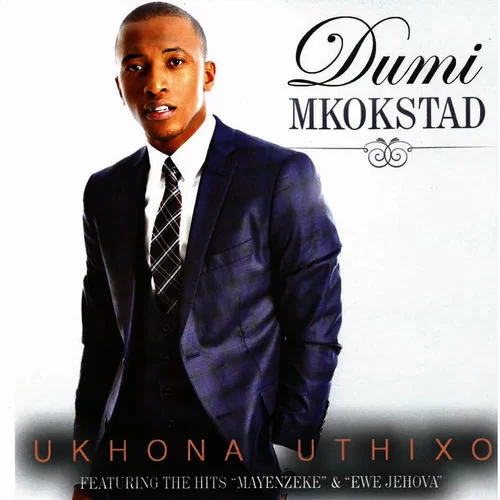 Dumi Mkokstad, Ukhona UThixo, download ,zip, zippyshare, fakaza, EP, datafilehost, album, Gospel Songs, Gospel, Gospel Music, Christian Music, Christian Songs