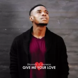 Eltonnick, Give Me Your Love (Original Mix), Moneoa, mp3, download, datafilehost, fakaza, Afro House, Afro House 2019, Afro House Mix, Afro House Music, Afro Tech, House Music
