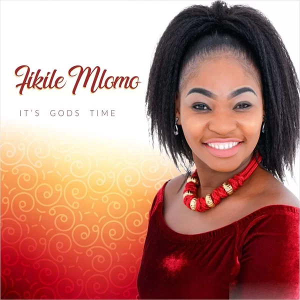 Fikile Mlomo, It's God's Time, download ,zip, zippyshare, fakaza, EP, datafilehost, album, Gospel Songs, Gospel, Gospel Music, Christian Music, Christian Songs