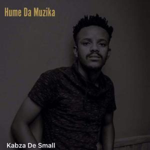 Kabza De Small, Hume Da Muzika, mp3, download, datafilehost, fakaza, Afro House, Afro House 2019, Afro House Mix, Afro House Music, Afro Tech, House Music, Amapiano, Amapiano Songs, Amapiano Music