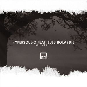 HyperSOUL-X, Your Light (Amapiano HT), Lulu Bolaydie, mp3, download, datafilehost, fakaza, Afro House, Afro House 2019, Afro House Mix, Afro House Music, Afro Tech, House Music, Amapiano, Amapiano Songs, Amapiano Music