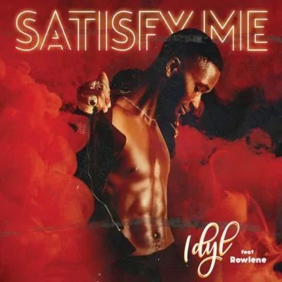 Idyl, Satisfy Me, mp3, download, datafilehost, fakaza, Rowlene, Pop, Pop music, Pop songs