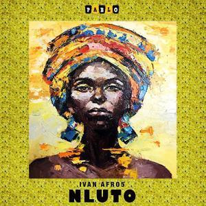 Ivan Afro5, Nluto (Original Mix), mp3, download, datafilehost, fakaza, Afro House, Afro House 2019, Afro House Mix, Afro House Music, Afro Tech, House Music