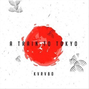 KVRVBO, A Train to Tokyo, mp3, download, datafilehost, fakaza, Afro House, Afro House 2019, Afro House Mix, Afro House Music, Afro Tech, House Music