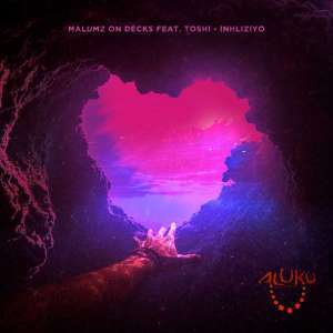 Malumz On Decks, Inhliziyo (Original Mix), Toshi, mp3, download, datafilehost, fakaza, Afro House, Afro House 2019, Afro House Mix, Afro House Music, Afro Tech, House Music
