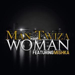 Man Twiza, MiSHKA, Woman (Original Mix), mp3, download, datafilehost, fakaza, Afro House, Afro House 2019, Afro House Mix, Afro House Music, Afro Tech, House Music