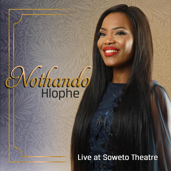Nothando Hlophe, Live at Soweto Theatre (Live), download ,zip, zippyshare, fakaza, EP, datafilehost, album, Gospel Songs, Gospel, Gospel Music, Christian Music, Christian Songs
