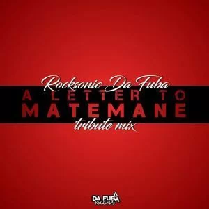 Rocksonic Da Fuba, A Letter To Matemane (Tribute Mix), mp3, download, datafilehost, fakaza, Afro House, Afro House 2019, Afro House Mix, Afro House Music, Afro Tech, House Music
