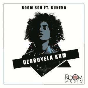 Room 806, Uzobuyela Kum (Original Mix), Bukeka, mp3, download, datafilehost, fakaza, Afro House, Afro House 2019, Afro House Mix, Afro House Music, Afro Tech, House Music