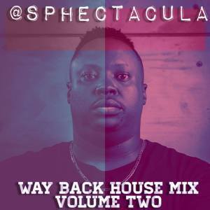 SPHEctacula, Way Back House Mix Vol 2, mp3, download, datafilehost, fakaza, Afro House, Afro House 2019, Afro House Mix, Afro House Music, Afro Tech, House Music