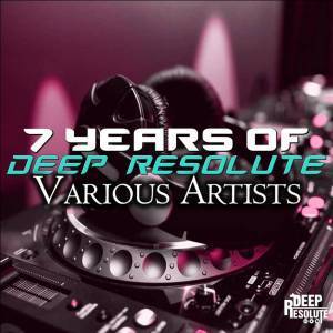 VA, 7 Years Of Deep Resolute, download ,zip, zippyshare, fakaza, EP, datafilehost, album, Deep House Mix, Deep House, Deep House Music, Deep Tech, Afro Deep Tech, House Music