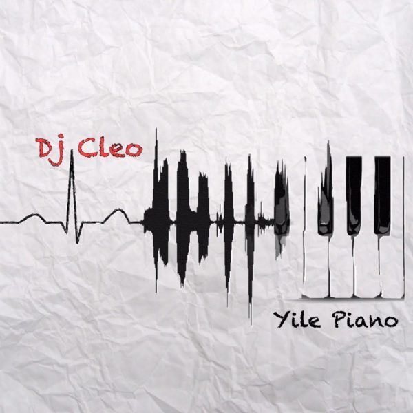Yile Piano, DJ Cleo, mp3, download, datafilehost, fakaza, Afro House, Afro House 2019, Afro House Mix, Afro House Music, Afro Tech, House Music