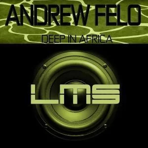 Andrew Felo, Deep In Africa (Original Mix), mp3, download, datafilehost, fakaza, Deep House Mix, Deep House, Deep House Music, Deep Tech, Afro Deep Tech, House Music